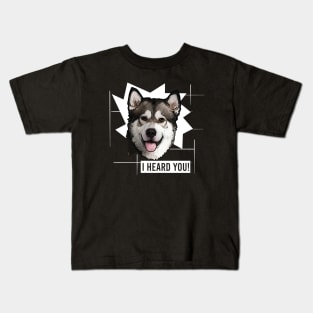 Funny Alaskan Malamute I Heard You Kids T-Shirt